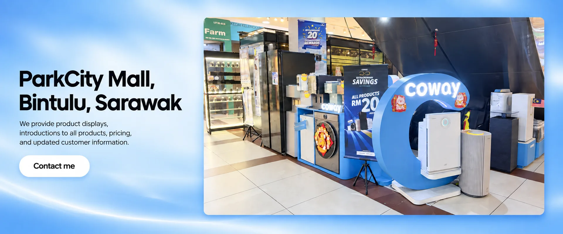 ParkCity Mall, Bintulu, Sarawak. Coway showroom with product displays, introductions to all products, pricing, and updated customer information.